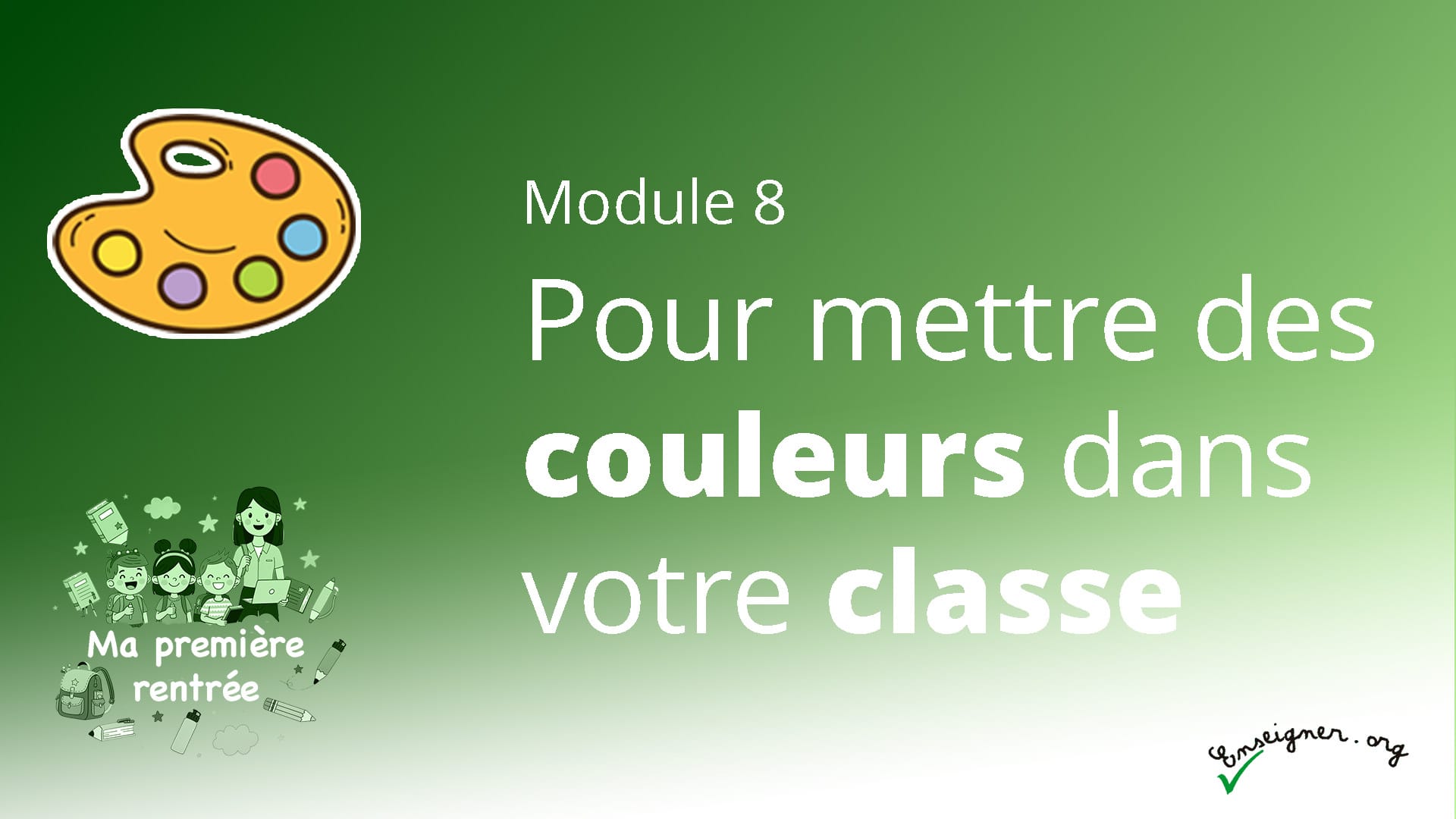 MA PREMIÈRE RENTRÉE - 8. Pour mettre des couleurs dans sa classe