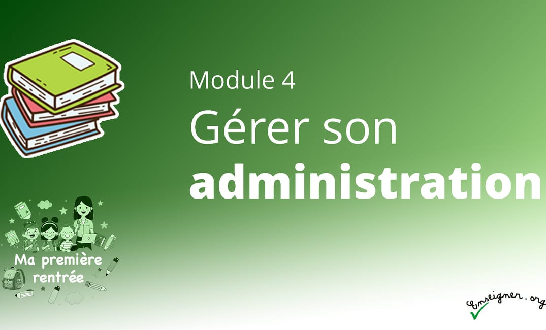 MA PREMIÈRE RENTRÉE - 4. Gérer son administration