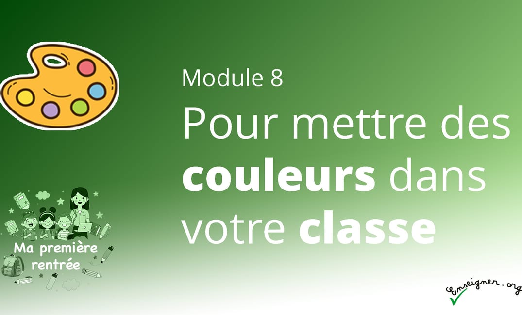 MA PREMIÈRE RENTRÉE - 8. Pour mettre des couleurs dans sa classe